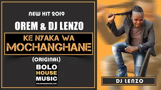 orem u0026 dj lenzo ke nyaka wa mochanghane new hit 2019 