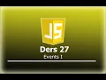 JAVASCRIPT OLAYLAR I DERS 27