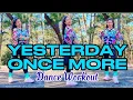 Lagu YESTERDAY ONCE MORE | Dj Rex Tambok Remix | Dance Workout 