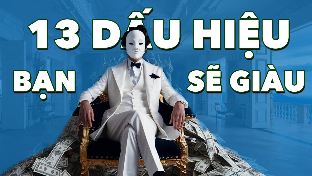 Outline Video 13 DẤU HIỆU BẠN CÓ TIỀM NĂNG TRỞ NÊN GIÀU CÓ