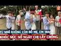 Download Lagu Từ nhỏ không còn bố mẹ, em trai khóc nức nở ngày chị lấy chồng #shorts