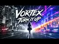 Vortex - Turn It Up 2026