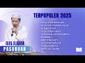 Download Lagu TERPOPULER 2025 || GUS ILHAM PASURUAN TERBARU