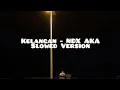 Download Lagu Kelangan - NDX AKA (Slowed Version)