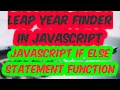 JavaScript Leap Year Finder Javascript If else Statement Function to Find Leap Year SadDamniT