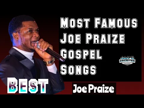 Download MP3 Most Famous Joe Praize Gospel Music 2023 Playlist! Best Joe Praize Gospel Songs Collection 2023
