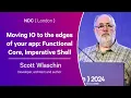 Moving IO to the edges of your app Functional Core Imperative Shell - Scott Wlaschin