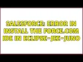 Salesforce Error in install the Force com IDE in Eclipse-jee-juno 3 Solutions