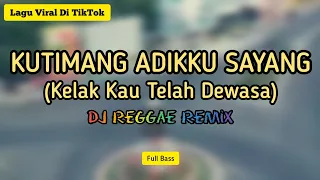 Download KELAK KAU TELAH DEWASA (KUTIMANG ADIKKU SAYANG) VERSI DJ REGGAE REMIX Dj Kentang Imut - FULL BASS MP3