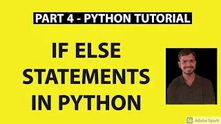 Part 4 - Python Tutorial If Else Statement In Python Conditional Operators