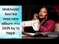 Lagu Makhadzi sesi ka rose new album mix 2025