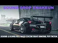Download Lagu DJ DROP ENAKEUN V110 SOUND JJ KANE BUAT DIMOBIL FULL BASS MENGKANE VIRAL TIKTOK TERBARU 2025 🎧