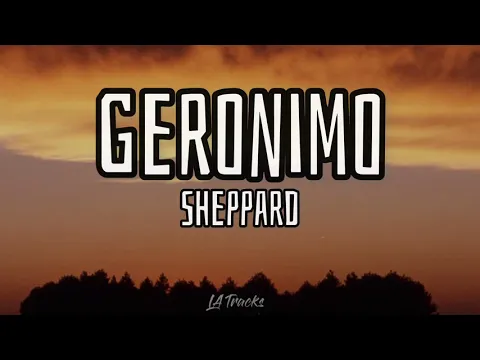 Download MP3 Geronimo (Lyrics) - Sheppard