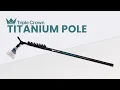Triple Crown Titanium WaterFed Pole