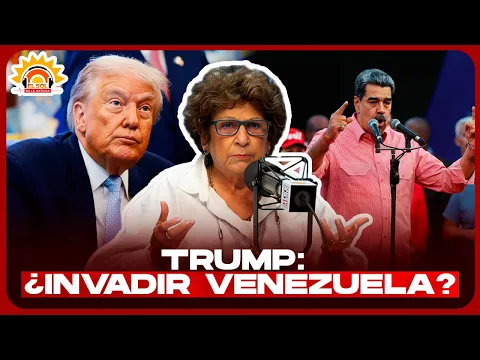 CONSUELO DESPRADEL: TRUMP ¿INVADIR VENEZUELA?