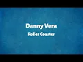 Download Lagu Danny Vera - Roller Coaster - Lyrics