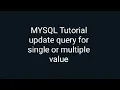 MYSQL Tutorial update query for single or multiple value