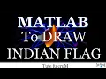 Topic 33 Draw Indian Flag using matlab How to draw indian flag fun with matlab