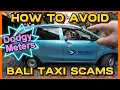 How to avoid Bali Taxi Scam - We show you how