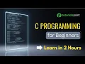 C Programming for Beginners C Tutorial Learn in 2 Hours Tutorialspoint