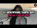 DJ MENCINTAIMU SAMPAI MATI (BOOTLEG X MELODY BBHC) SOUND FYP TIKTOK 2025!!!