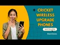 Cricket Wireless Upgrade Phones Everything You Need to Know