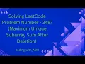 LeetCode Problem Number - 3487 Maximum Unique Subarray Sum After Deletion