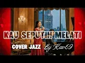 🎵KAU SEPUTIH MELATI—DIAN PRAMANA POETRA || 🎷JAZZ COVER By Kav69