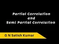 What are Partial Correlation and Semi Partial Correlation How they are related with formula