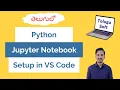 SETUP python jupyter notebook in VS Code in Telugu