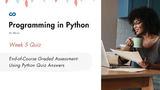 Programming in Python Week 5 End-of-Course Graded Assessment Using Python Quiz Answers