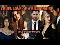 FULL STORY UNCUT / CRUEL LOVE OF A BILLIONAIRE / #flamestories 