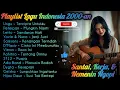 Lagu Playlist Lagu Indonesia 2000-an | Santai, Kerja, \u0026 Nemenin Ngopi
