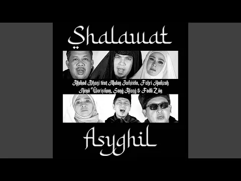 Download MP3 Shalawat Asyghil (feat. Mulan Jameela, Fahri Hamzah, Neno Warisman, Sang Alang, Fadli Zon)