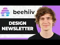 How to Design a Newsletter in Beehiiv Step By Step 2026 Guide