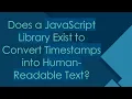 Does a JavaScript Library Exist to Convert Timestamps into Human-Readable Text