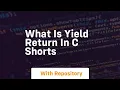 what is yield return in c shorts