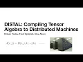 Rohan Yadav DISTAL The Distributed Tensor Algebra Compiler