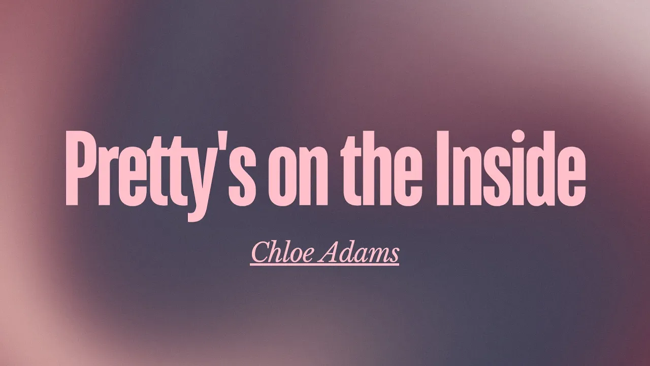 Pretty's on the Inside- Chloe Adams | LYRICS
