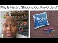 Why Is Hasbro Shipping Out Pre-Orders