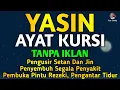 YASIN \u0026 AYAT KURSI PENGUSIR SETAN DAN P3NY3MBUH S3G4L4 M4C4M P3NY4K1T M3D1S M4UPUN N0N M3D1S 🤲