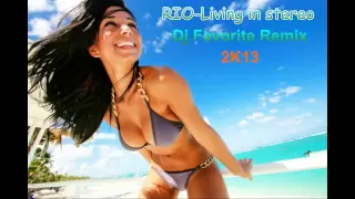 Download ♫R.I.O. - Living In Stereo (DJ Favorite  Remix 2K13)♫ *HD 720P* MP3