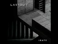 Download Lagu LASTOUT - Irate