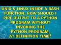 Inside a bash function how should I pipe output to a python program without invoking the python