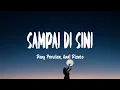 Download Lagu Rony Parulian, Andi Rianto - Sampai Di Sini ( Mix Lirik)