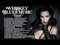 Best Whiskey Blues Music - The Best Of Slow Blues Rock Ballads - Beautilful Relaxing Blues Music