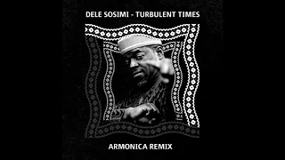 dele sosimi turbulent times armonica remix 