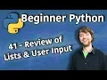 Beginner Python Tutorial 41 - Review of Lists and User Input