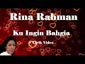 Rina Rahman ~Ku Ingin Bahgia ~Lirik