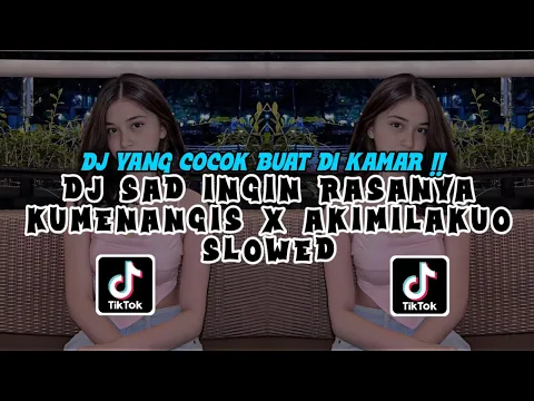 Download MP3 DJ SAD INGIN RASANYA KUMENANGIS X AKIMILAKUO SLOWED TERBARU 2023 || DJ YANG COCOK BUAT DI KAMAR